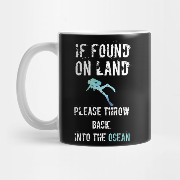 If Found On Land Please Throw Me Back Into The Ocean by TShirtWaffle1